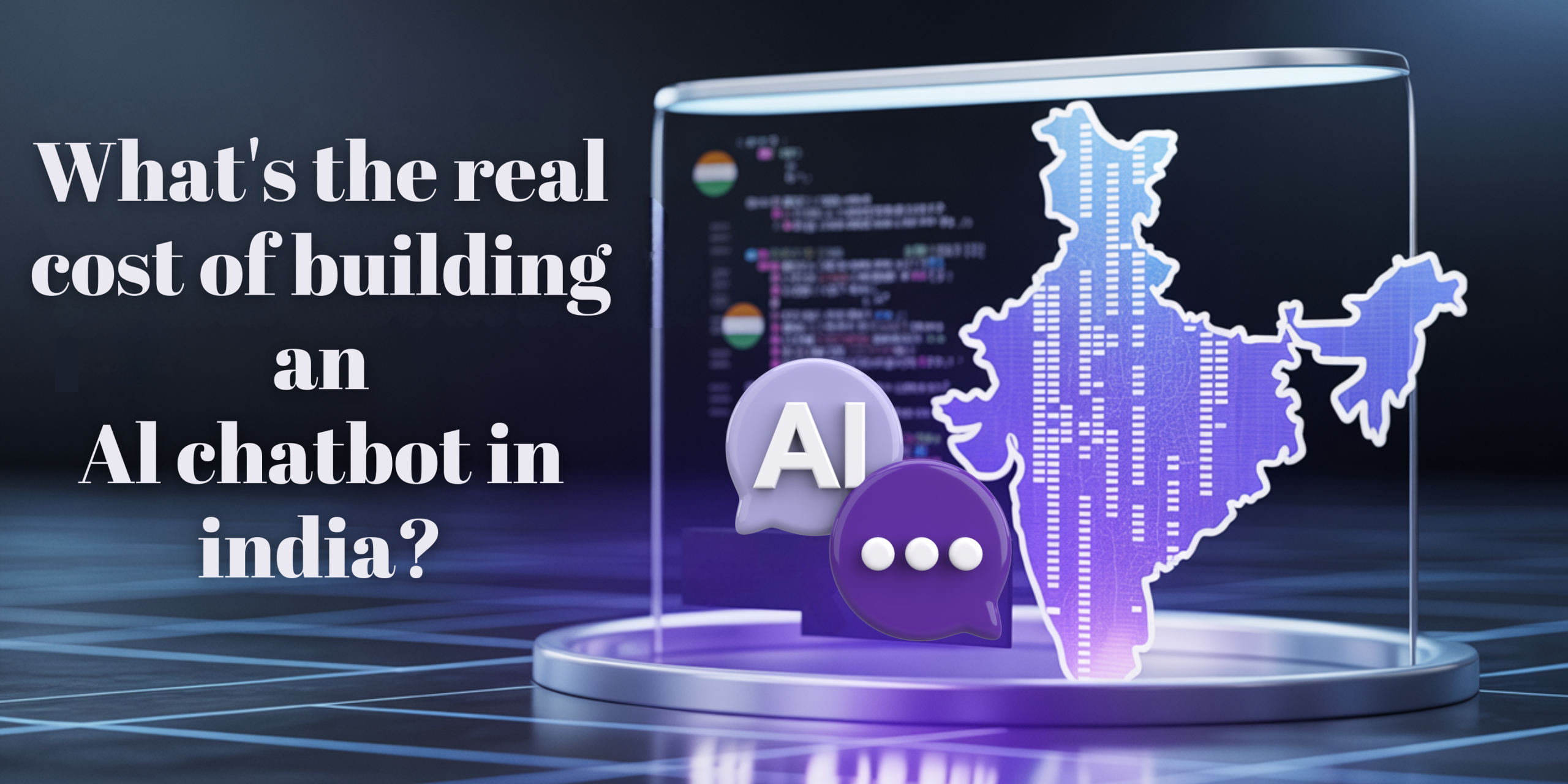 A futuristic visual showing the map of India, AI chatbot icons, and coding interface, questioning the real cost of building an AI chatbot in India.