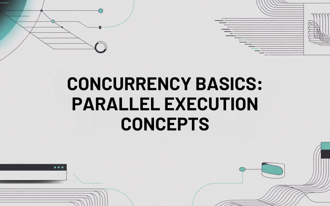 Concurrency Basics: Parallel Execution Concepts